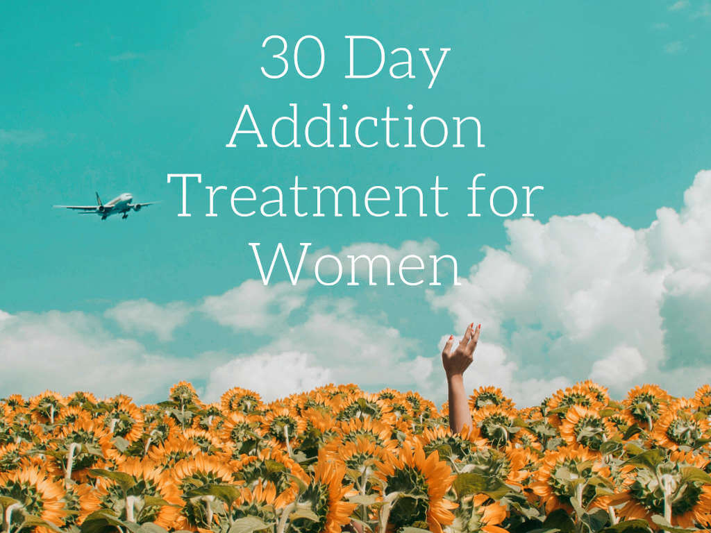 30 Day Addiction Treatment for Women